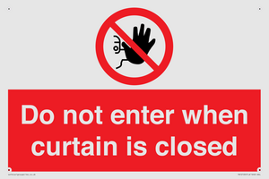 Do not enter when curtain is closed